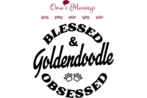Blessed and Goldendoodle Obsessed SVG: A Must-Have for Pet Lovers